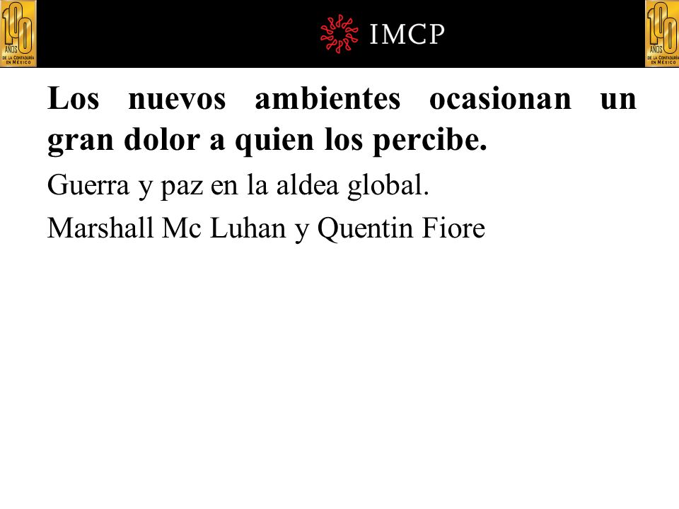 Los nuevos ambientes ocasionan un gran dolor a quien los percibe.