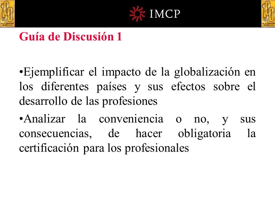Guía de Discusión 1 Ejemplificar el impacto de la globalización en los diferentes países y sus efectos sobre el desarrollo de las profesiones.