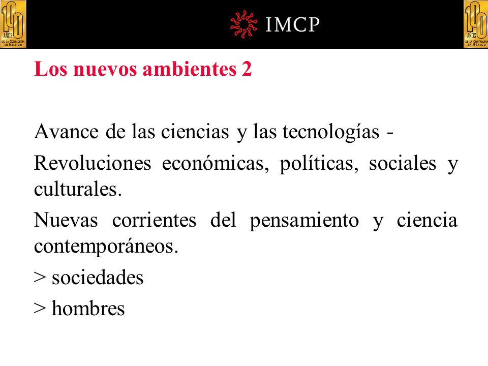 Los nuevos ambientes 2 Avance de las ciencias y las tecnologías - Revoluciones económicas, políticas, sociales y culturales.