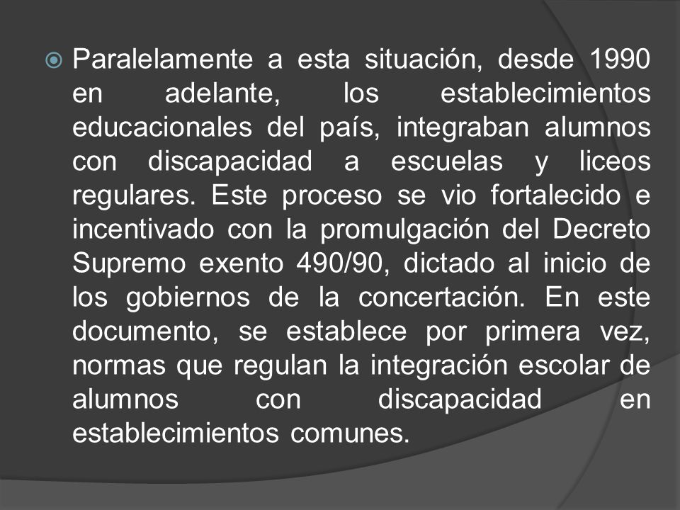 Paralelamente a esta situación, desde 1990 en adelante, los establecimientos educacionales del país, integraban alumnos con discapacidad a escuelas y liceos regulares.