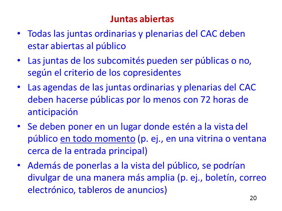 Juntas abiertas Todas las juntas ordinarias y plenarias del CAC deben estar abiertas al público.