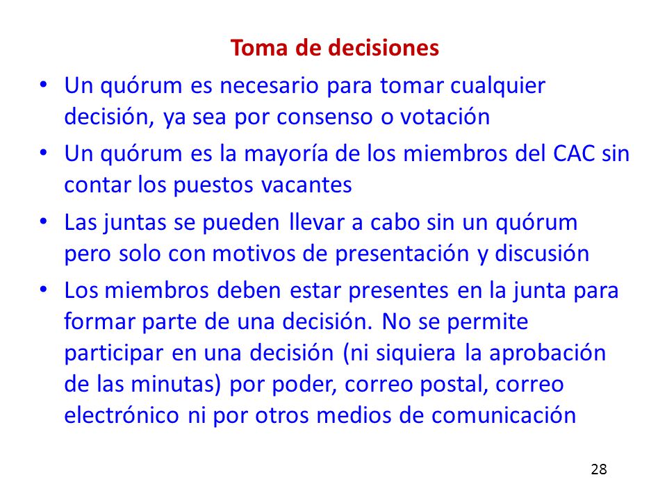 Toma de decisiones Un quórum es necesario para tomar cualquier decisión, ya sea por consenso o votación.