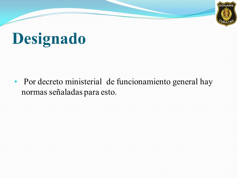Designado Por decreto ministerial de funcionamiento general hay normas señaladas para esto.