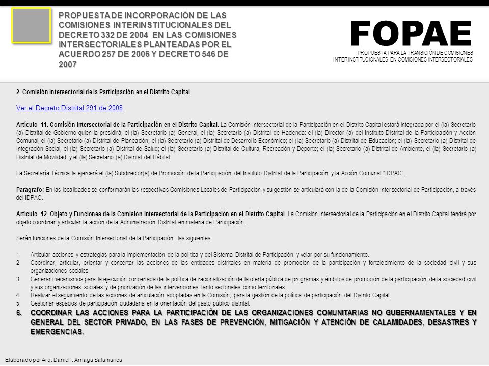 PROPUESTA DE INCORPORACIÓN DE LAS COMISIONES INTERINSTITUCIONALES DEL DECRETO 332 DE 2004 EN LAS COMISIONES INTERSECTORIALES PLANTEADAS POR EL ACUERDO 257 DE 2006 Y DECRETO 546 DE 2007
