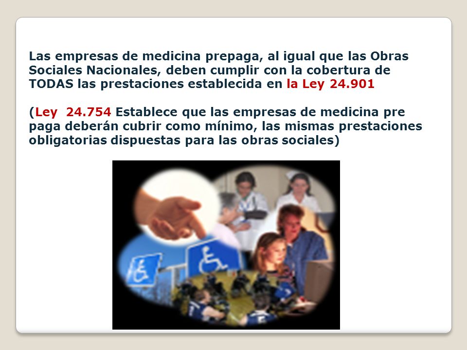 Las empresas de medicina prepaga, al igual que las Obras Sociales Nacionales, deben cumplir con la cobertura de TODAS las prestaciones establecida en la Ley