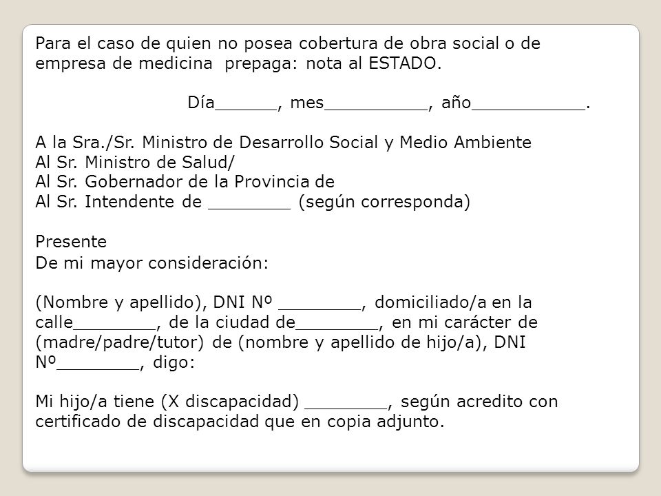 Para el caso de quien no posea cobertura de obra social o de empresa de medicina prepaga: nota al ESTADO.