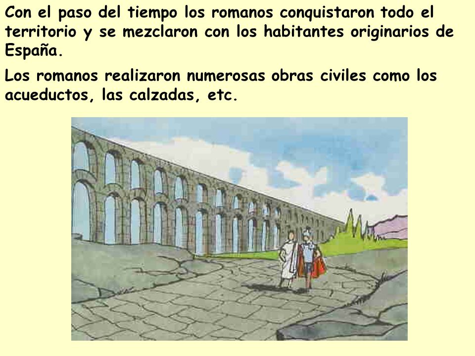 Con el paso del tiempo los romanos conquistaron todo el territorio y se mezclaron con los habitantes originarios de España.