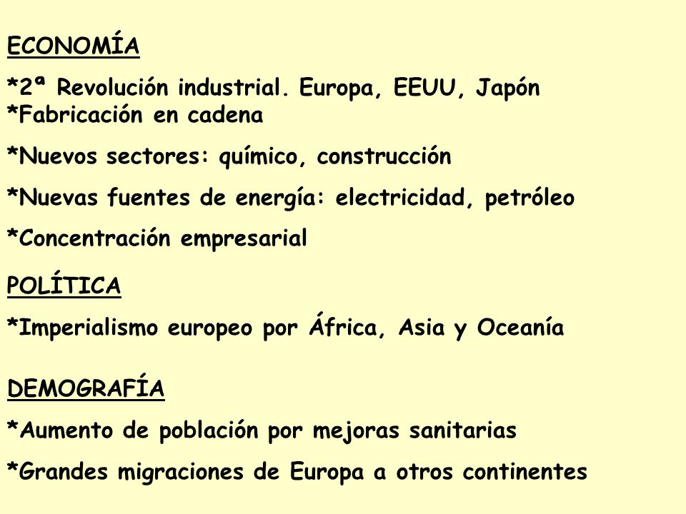 ECONOMÍA *2ª Revolución industrial. Europa, EEUU, Japón *Fabricación en cadena. *Nuevos sectores: químico, construcción.