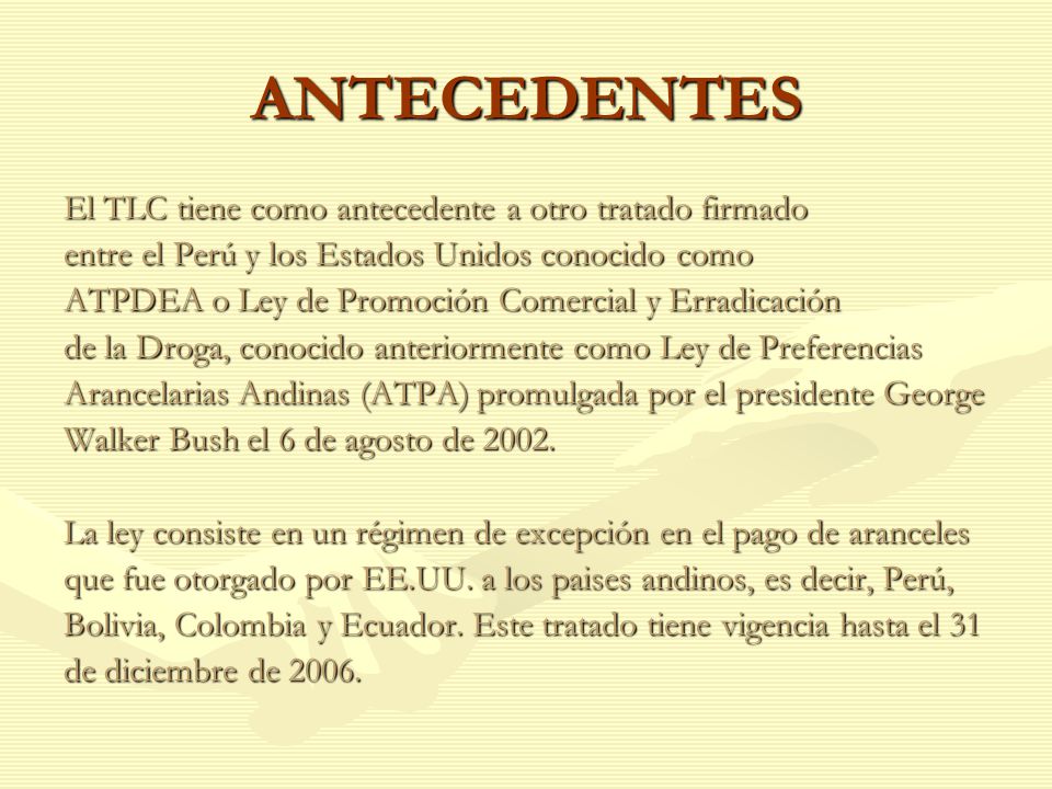ANTECEDENTES El TLC tiene como antecedente a otro tratado firmado