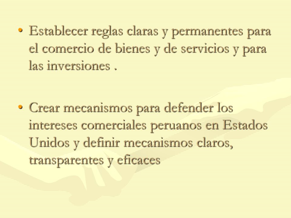 Establecer reglas claras y permanentes para el comercio de bienes y de servicios y para las inversiones .