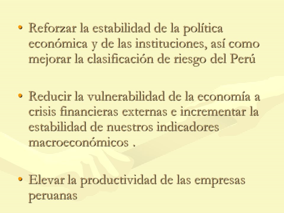 Reforzar la estabilidad de la política económica y de las instituciones, así como mejorar la clasificación de riesgo del Perú