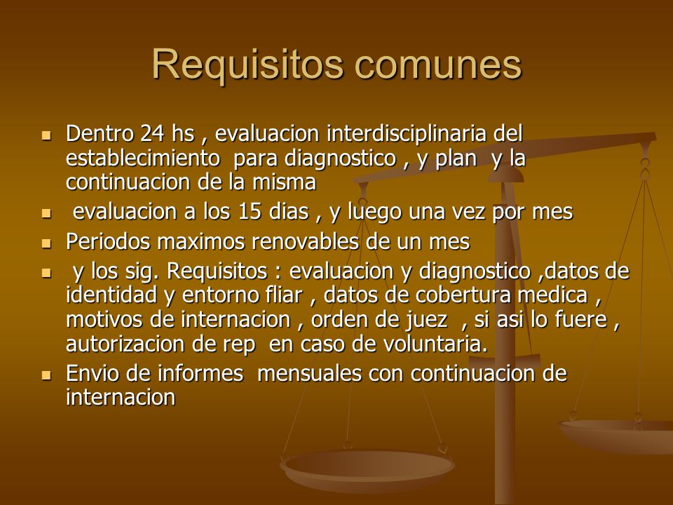 Requisitos comunes Dentro 24 hs , evaluacion interdisciplinaria del establecimiento para diagnostico , y plan y la continuacion de la misma.