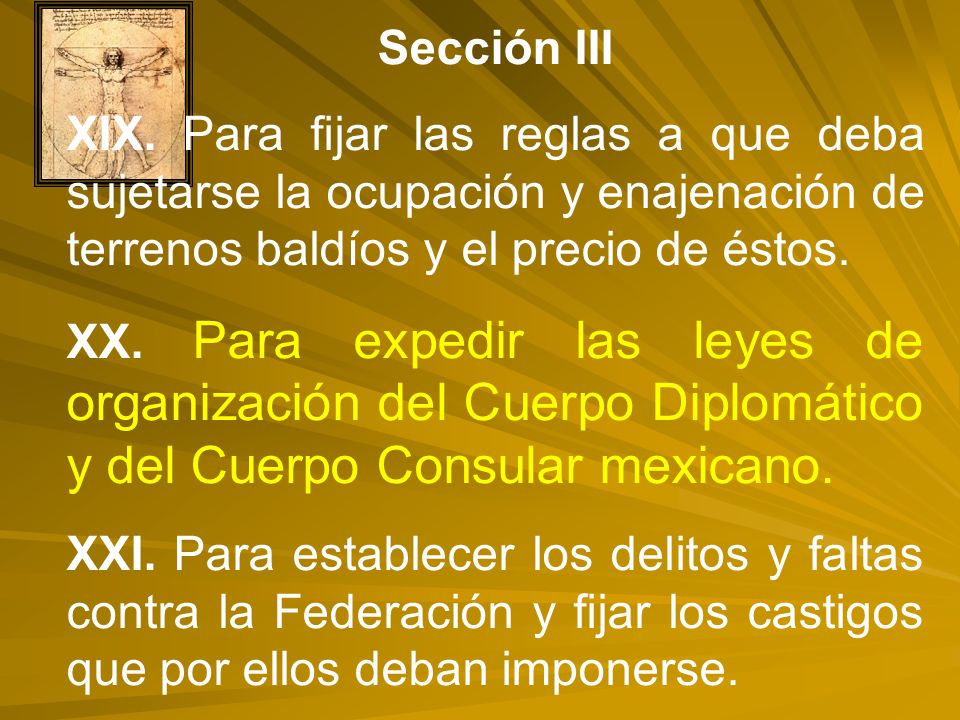 Sección III XIX. Para fijar las reglas a que deba sujetarse la ocupación y enajenación de terrenos baldíos y el precio de éstos.