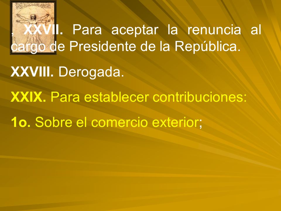 , XXVII. Para aceptar la renuncia al cargo de Presidente de la República.