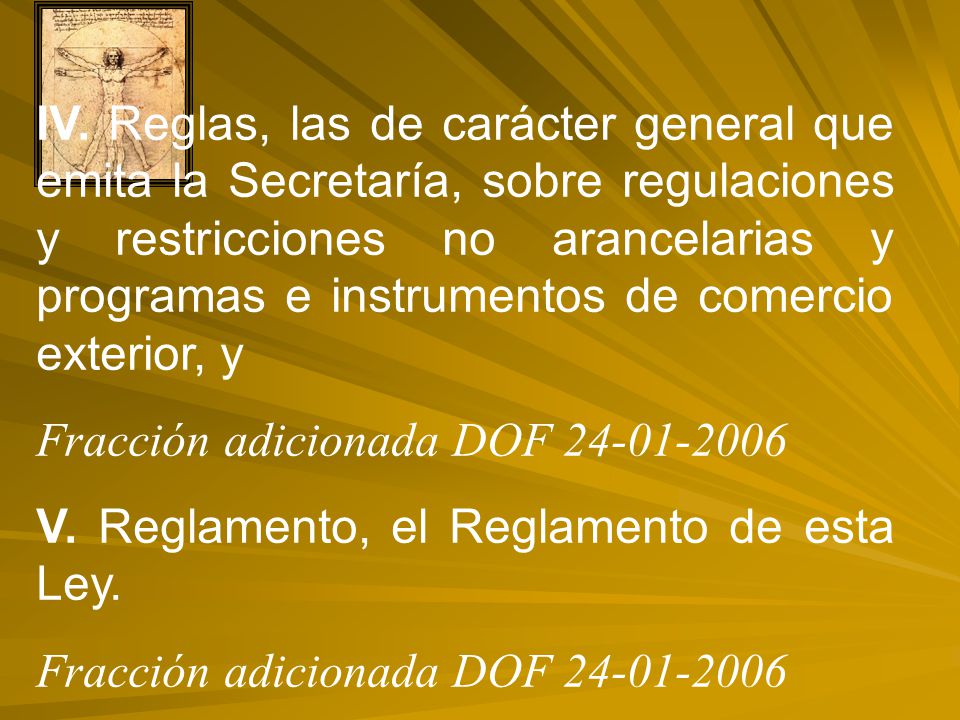 IV. Reglas, las de carácter general que emita la Secretaría, sobre regulaciones y restricciones no arancelarias y programas e instrumentos de comercio exterior, y
