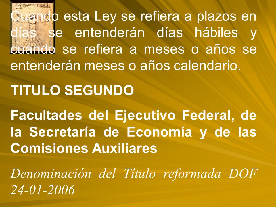 Cuando esta Ley se refiera a plazos en días se entenderán días hábiles y cuando se refiera a meses o años se entenderán meses o años calendario.