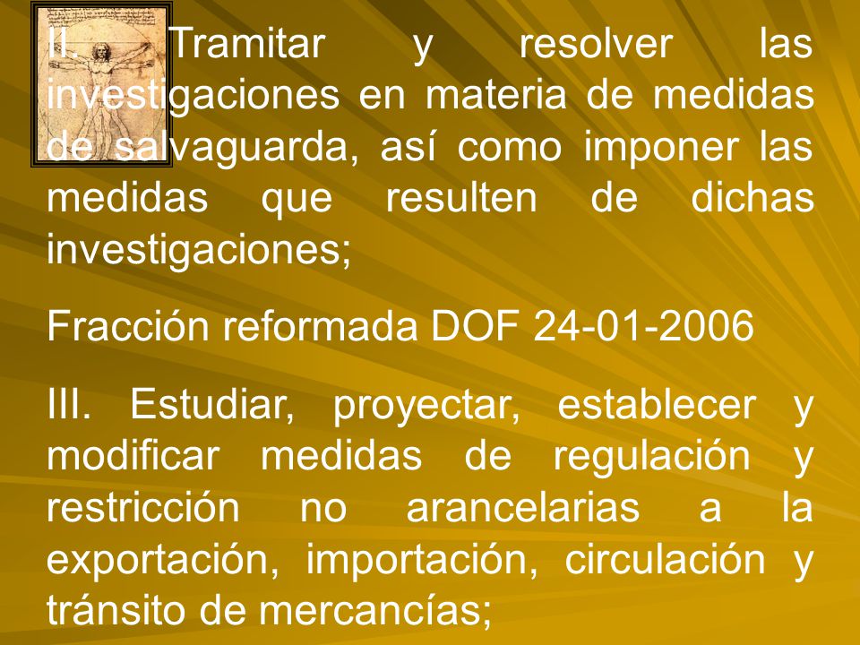 II. Tramitar y resolver las investigaciones en materia de medidas de salvaguarda, así como imponer las medidas que resulten de dichas investigaciones;
