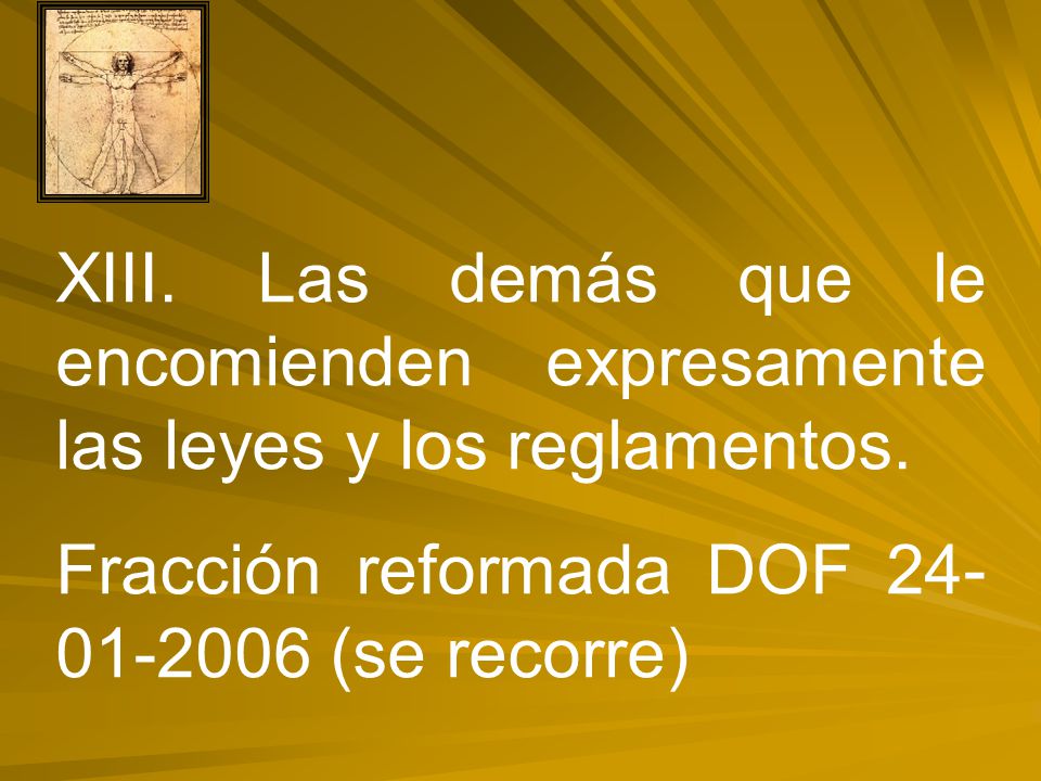 XIII. Las demás que le encomienden expresamente las leyes y los reglamentos.