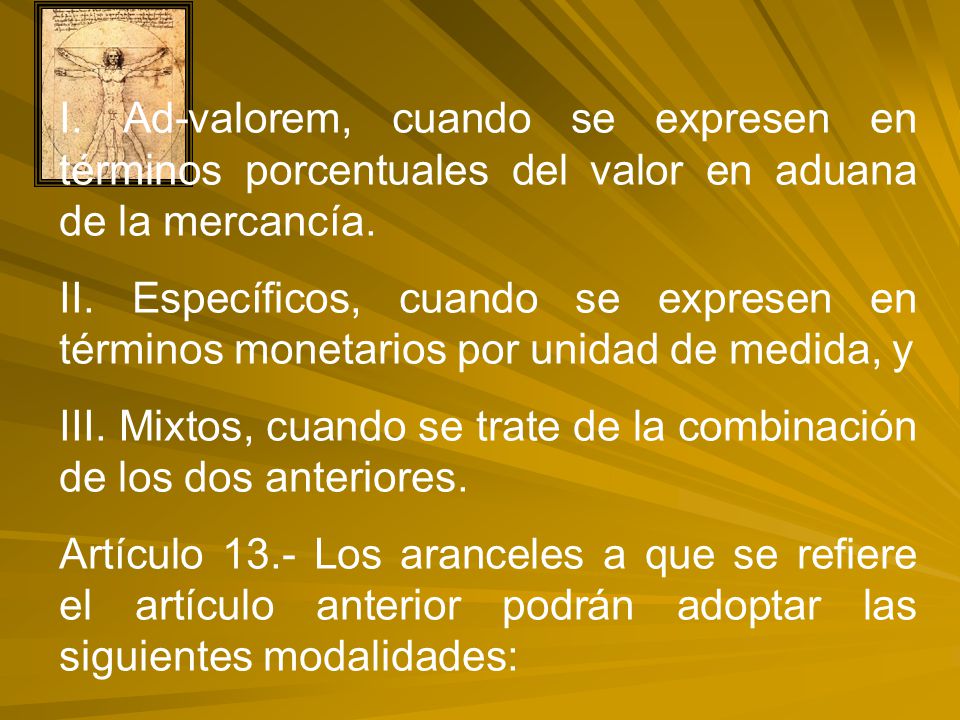 I. Ad-valorem, cuando se expresen en términos porcentuales del valor en aduana de la mercancía.