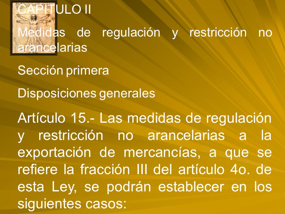 CAPITULO II Medidas de regulación y restricción no arancelarias. Sección primera. Disposiciones generales.