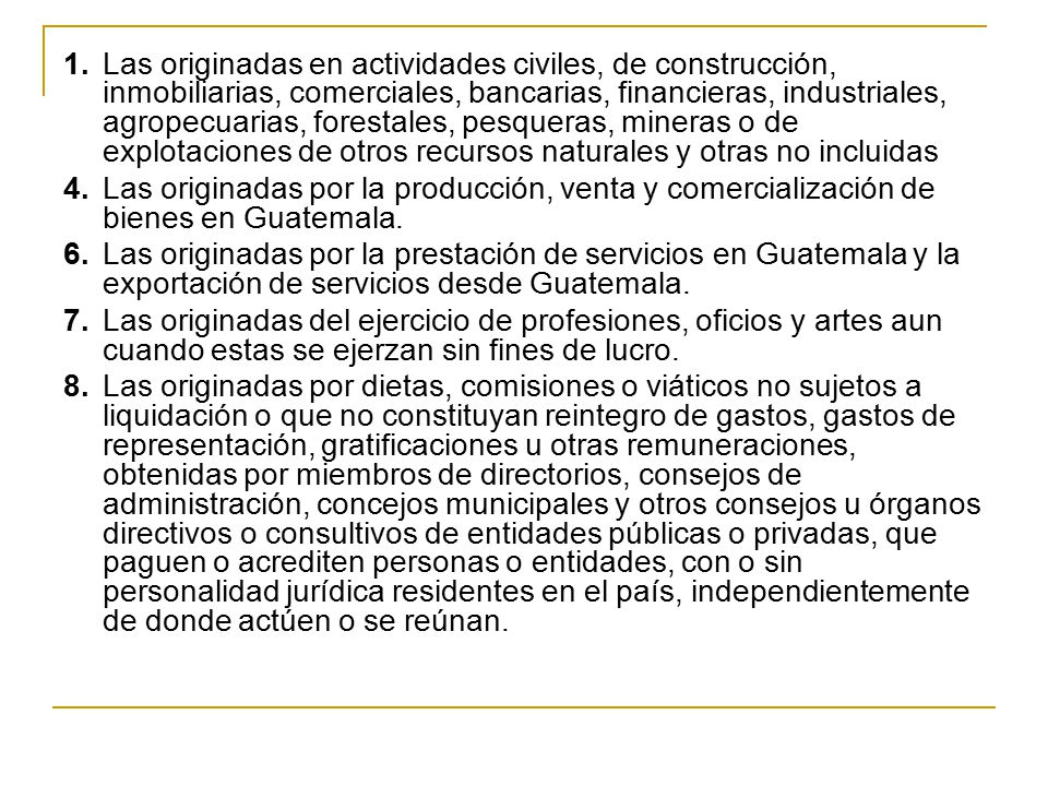 1. Las originadas en actividades civiles, de construcción, inmobiliarias, comerciales, bancarias, financieras, industriales, agropecuarias, forestales, pesqueras, mineras o de explotaciones de otros recursos naturales y otras no incluidas