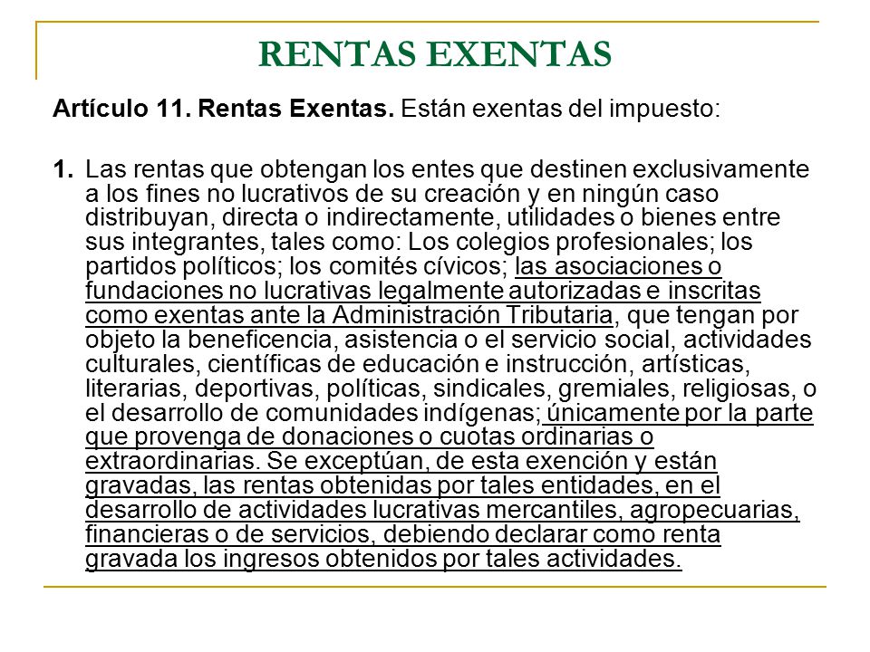 RENTAS EXENTAS Artículo 11. Rentas Exentas. Están exentas del impuesto: