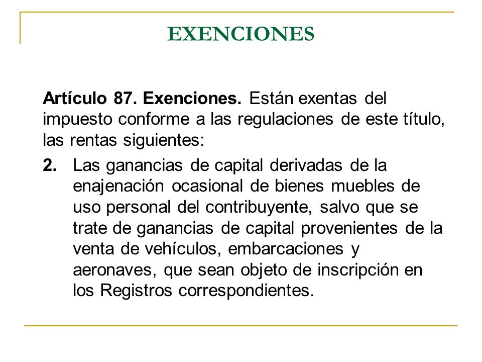 EXENCIONES Artículo 87. Exenciones. Están exentas del impuesto conforme a las regulaciones de este título, las rentas siguientes: