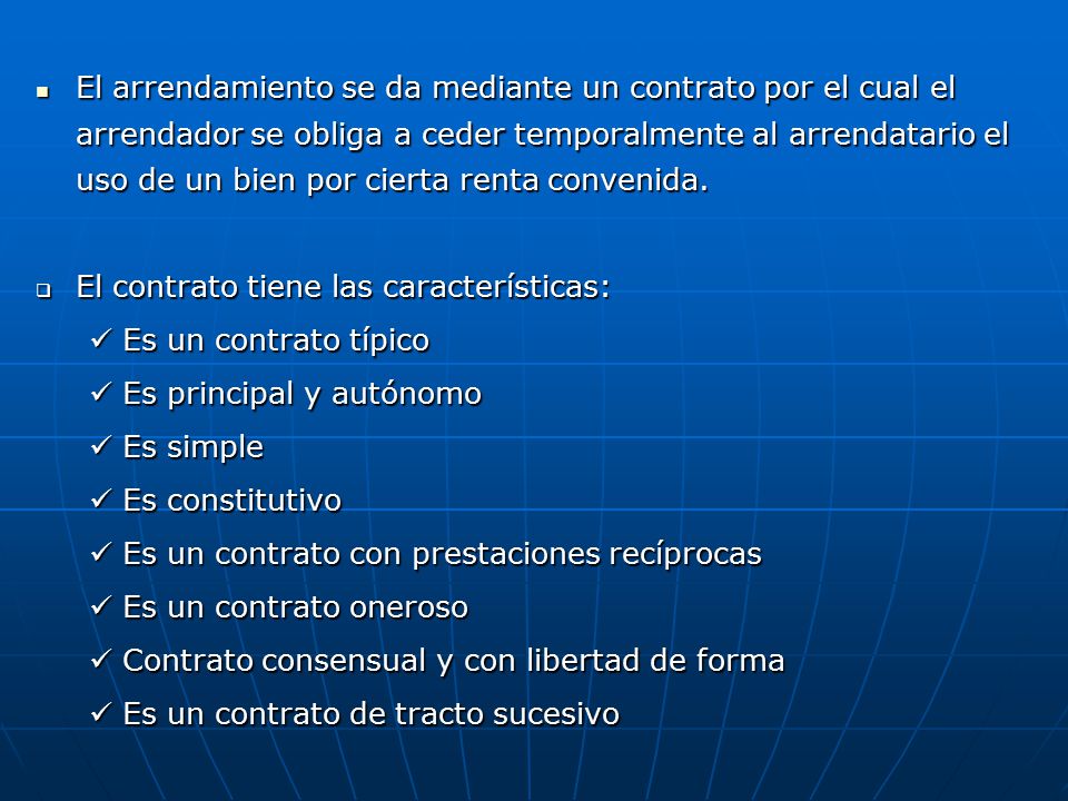 El arrendamiento se da mediante un contrato por el cual el arrendador se obliga a ceder temporalmente al arrendatario el uso de un bien por cierta renta convenida.