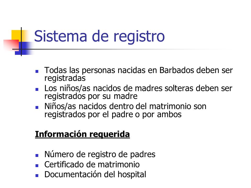 Sistema de registro Todas las personas nacidas en Barbados deben ser registradas.