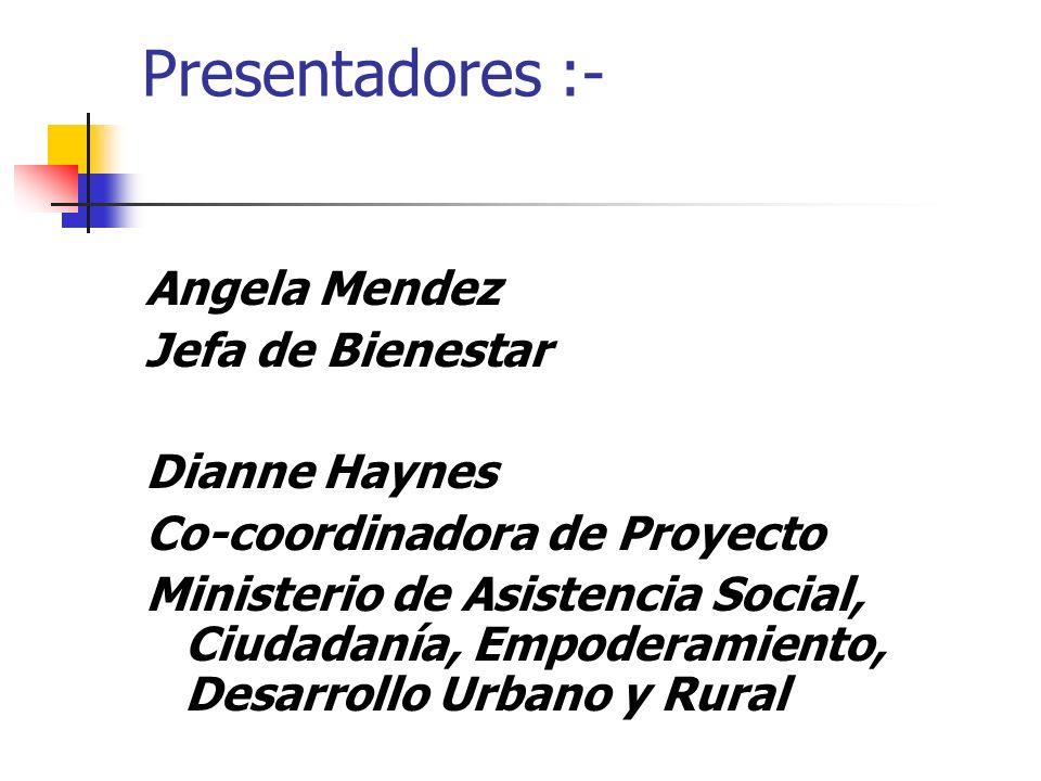 Presentadores :- Angela Mendez Jefa de Bienestar Dianne Haynes