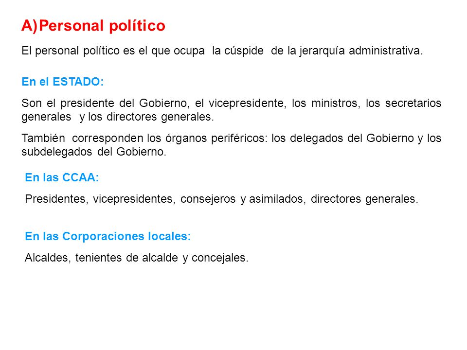 Personal político El personal político es el que ocupa la cúspide de la jerarquía administrativa.