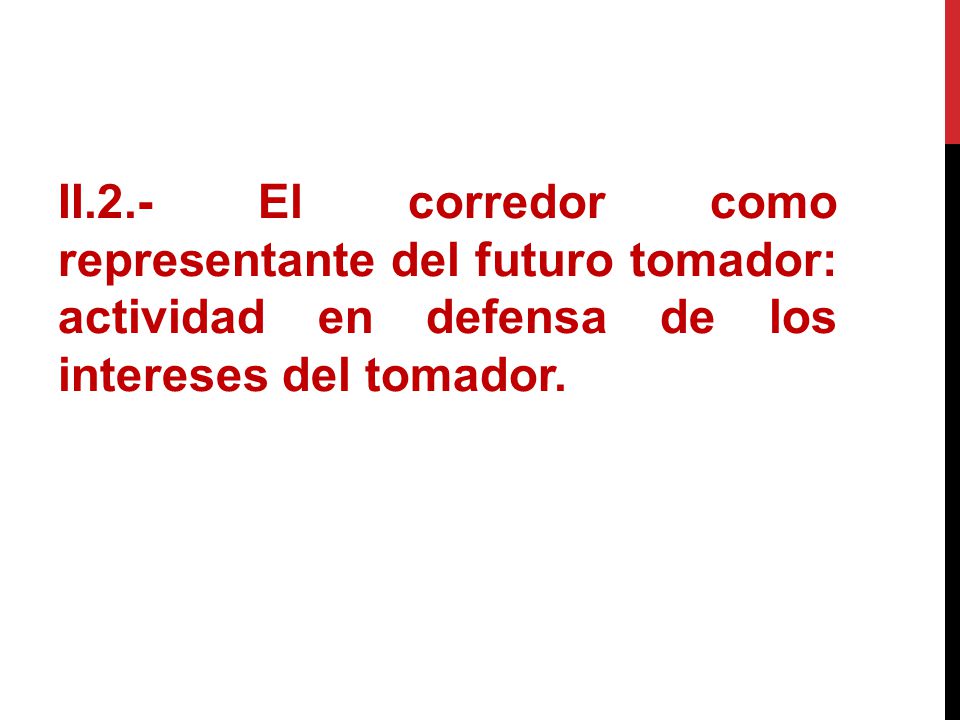 II.2.- El corredor como representante del futuro tomador: actividad en defensa de los intereses del tomador.