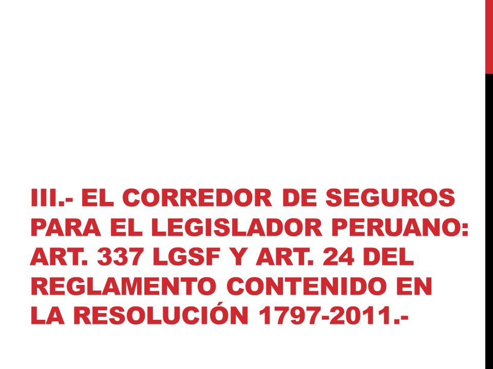 III. - EL CORREDOR DE SEGUROS PARA EL LEGISLADOR PERUANO: ART