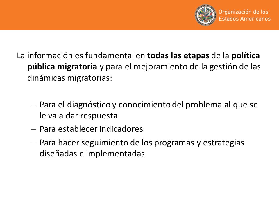 La información es fundamental en todas las etapas de la política pública migratoria y para el mejoramiento de la gestión de las dinámicas migratorias: