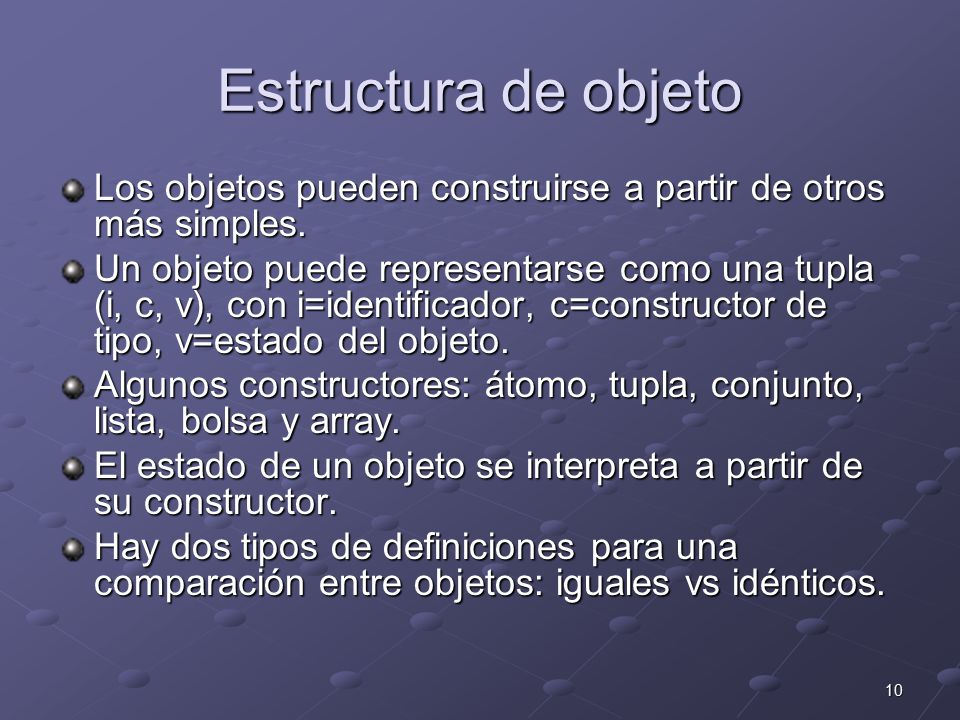 Estructura de objeto Los objetos pueden construirse a partir de otros más simples.