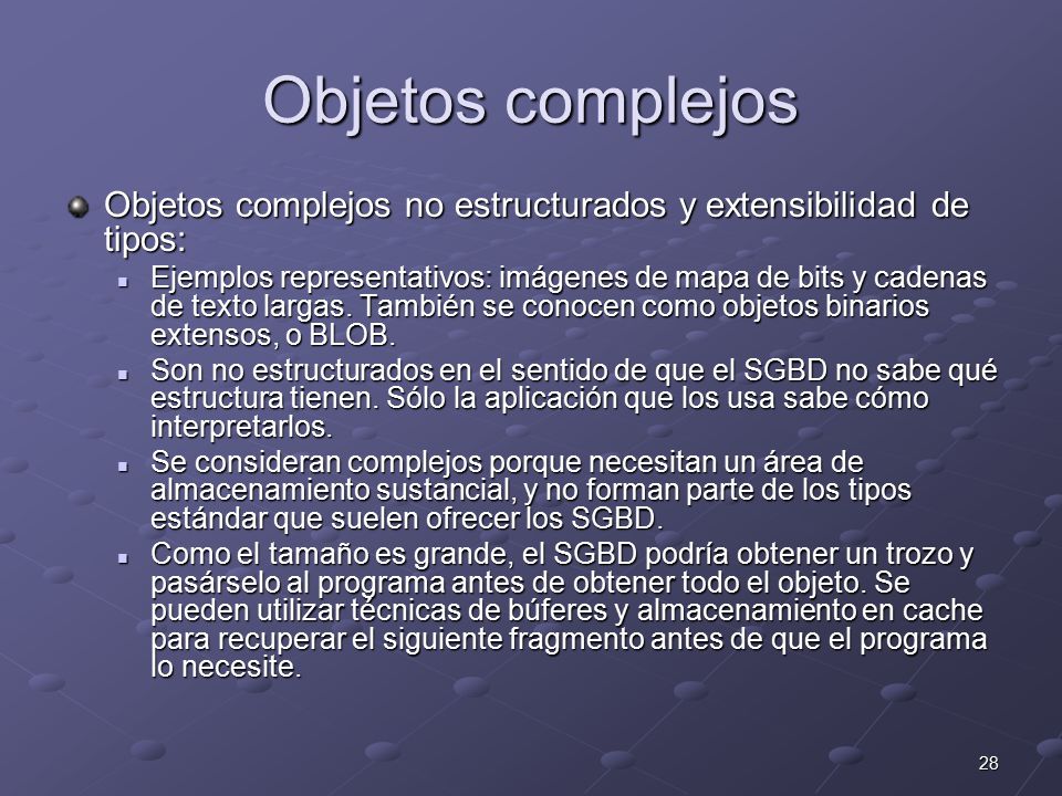 Objetos complejos Objetos complejos no estructurados y extensibilidad de tipos: