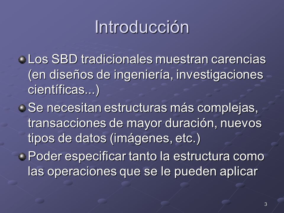 Introducción Los SBD tradicionales muestran carencias (en diseños de ingeniería, investigaciones científicas...)