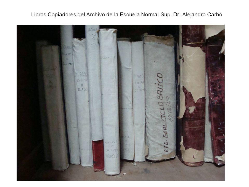 Libros Copiadores del Archivo de la Escuela Normal Sup. Dr