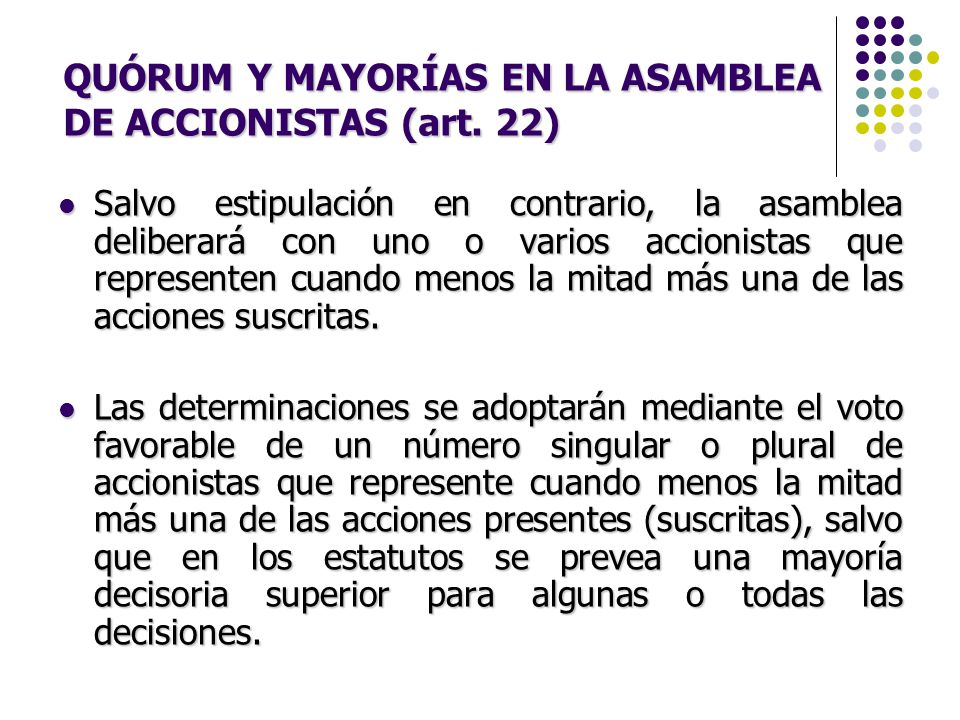 QUÓRUM Y MAYORÍAS EN LA ASAMBLEA DE ACCIONISTAS (art. 22)