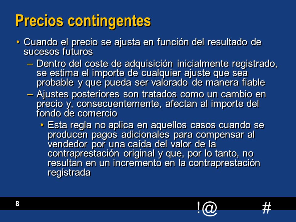 Precios contingentes Cuando el precio se ajusta en función del resultado de sucesos futuros.