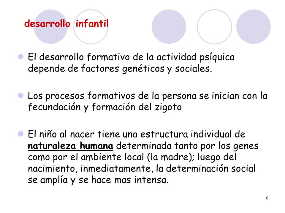 desarrollo infantil El desarrollo formativo de la actividad psíquica depende de factores genéticos y sociales.