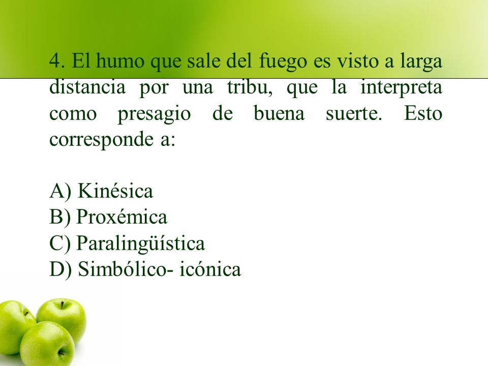 4. El humo que sale del fuego es visto a larga distancia por una tribu, que la interpreta como presagio de buena suerte. Esto corresponde a: