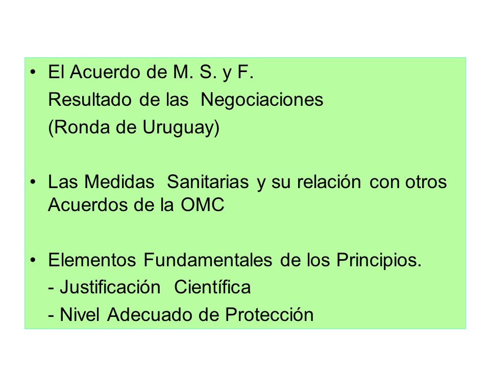 El Acuerdo de M. S. y F. Resultado de las Negociaciones. (Ronda de Uruguay) Las Medidas Sanitarias y su relación con otros Acuerdos de la OMC.