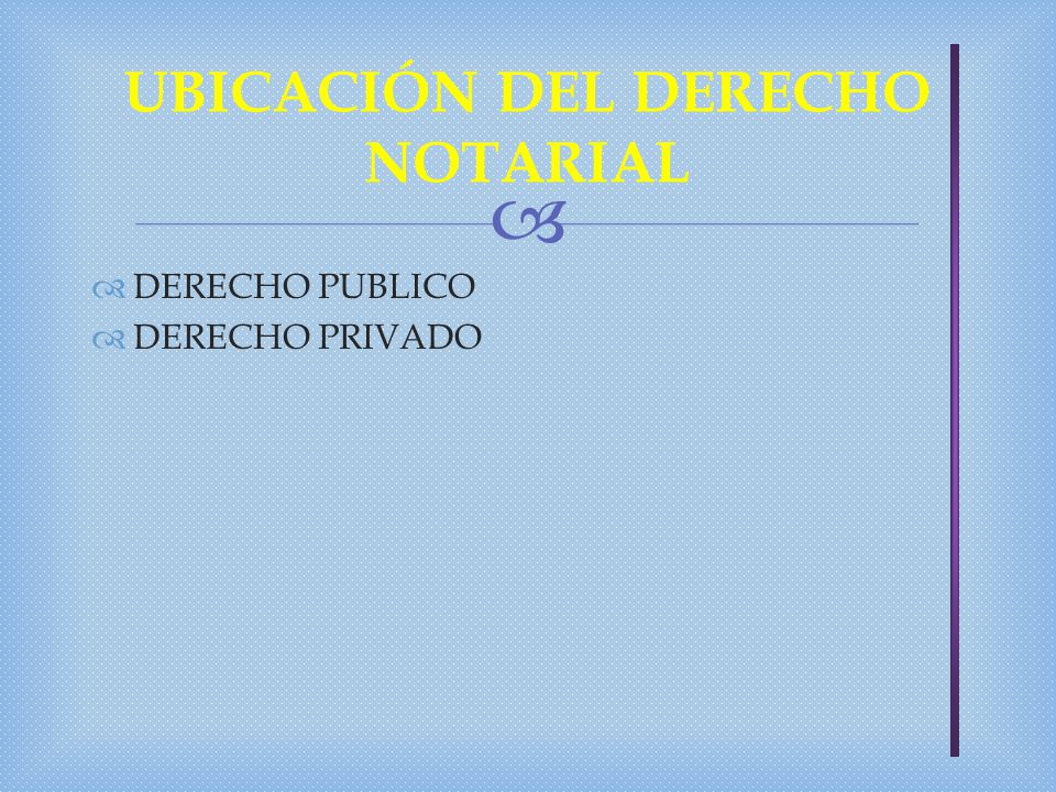 UBICACIÓN DEL DERECHO NOTARIAL