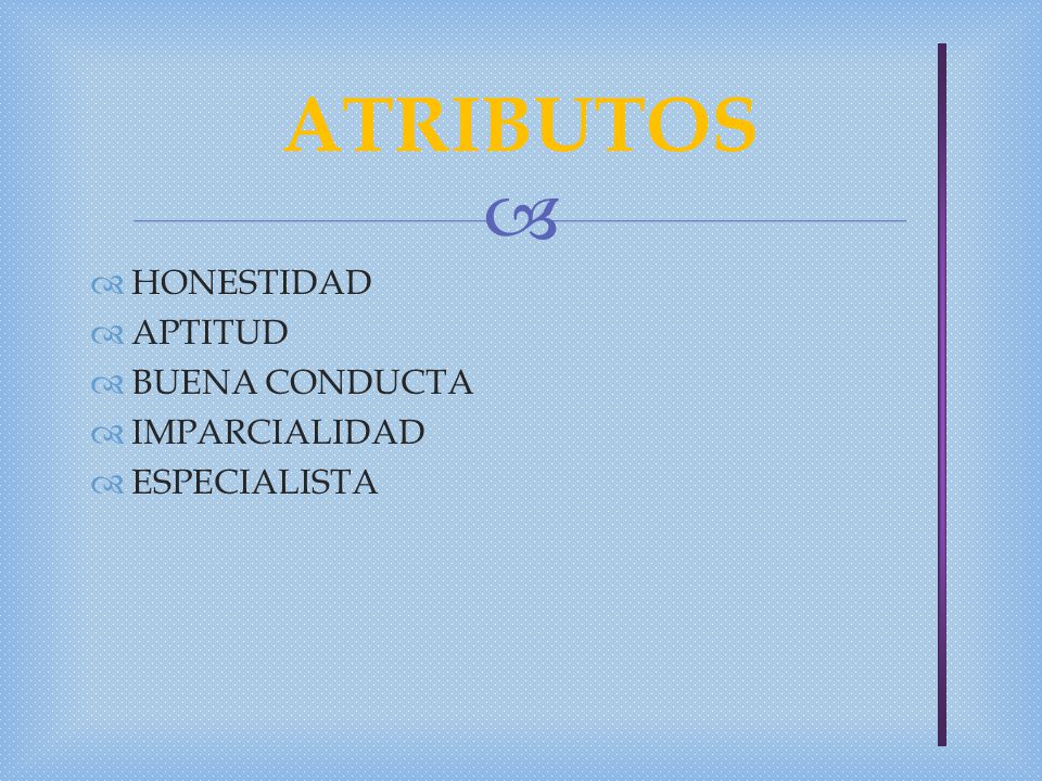 ATRIBUTOS HONESTIDAD APTITUD BUENA CONDUCTA IMPARCIALIDAD ESPECIALISTA