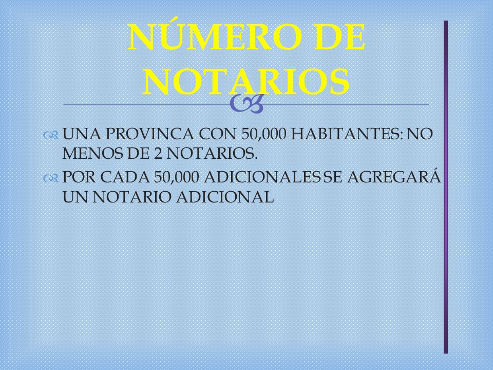 NÚMERO DE NOTARIOS UNA PROVINCA CON 50,000 HABITANTES: NO MENOS DE 2 NOTARIOS.