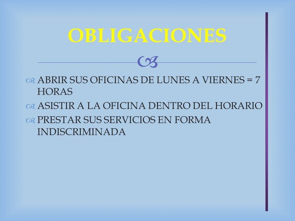OBLIGACIONES ABRIR SUS OFICINAS DE LUNES A VIERNES = 7 HORAS
