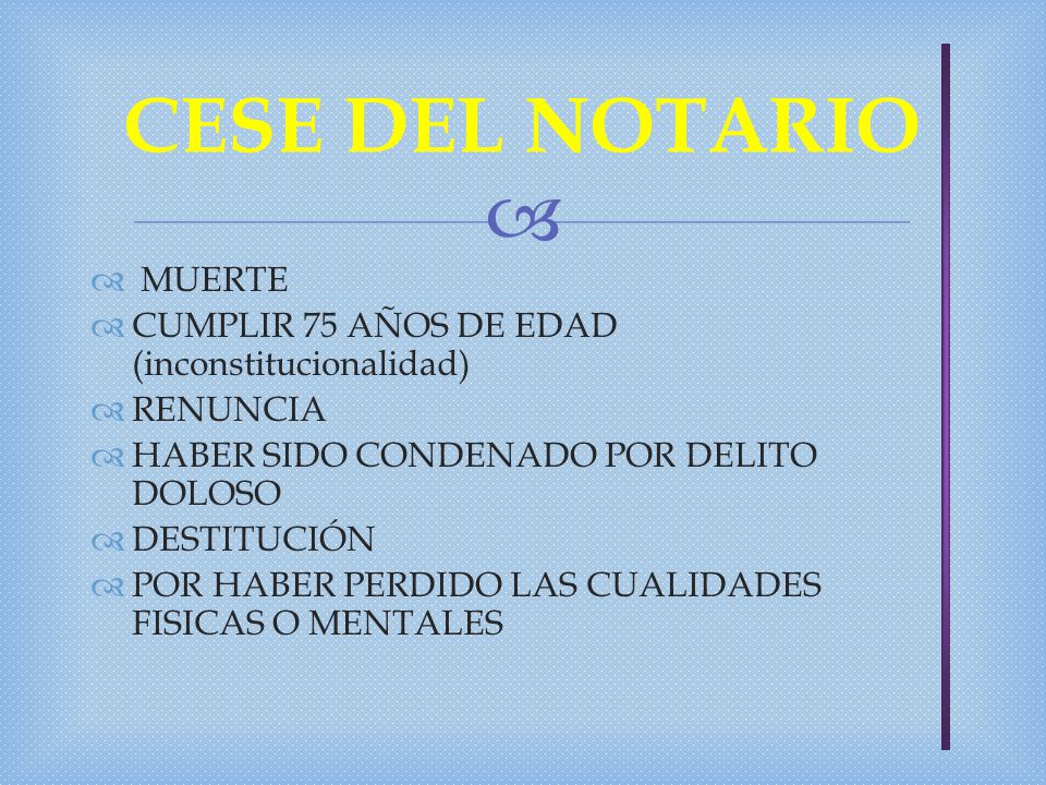 CESE DEL NOTARIO MUERTE CUMPLIR 75 AÑOS DE EDAD (inconstitucionalidad)