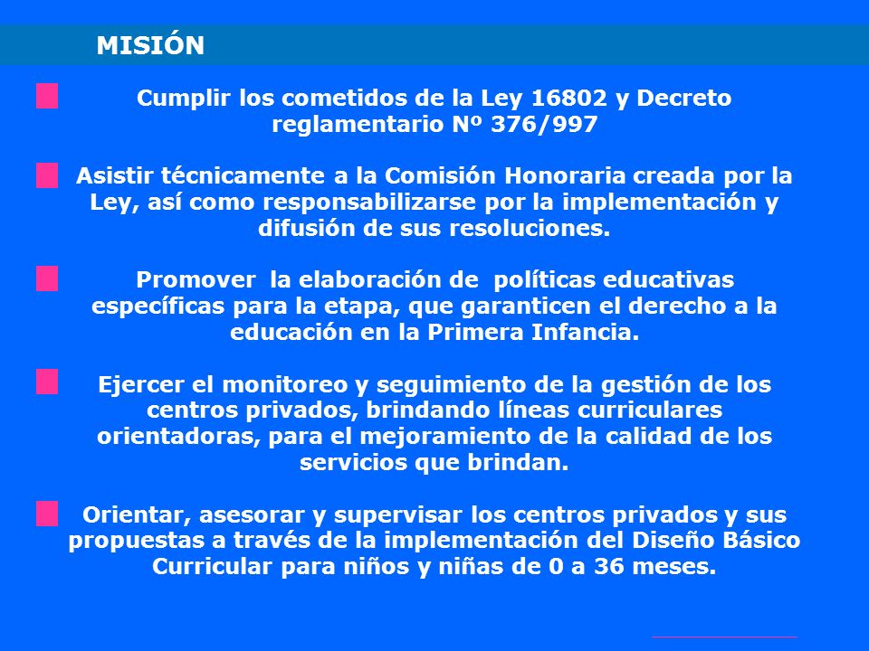 MISIÓN Cumplir los cometidos de la Ley y Decreto reglamentario Nº 376/997.