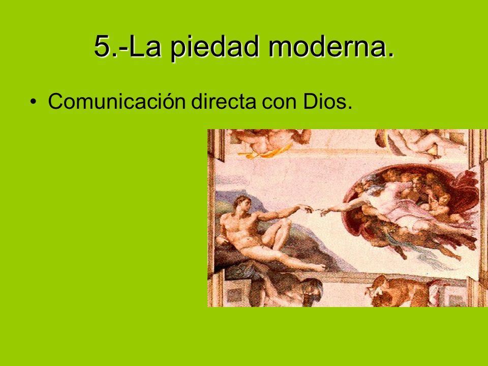 5.-La piedad moderna. Comunicación directa con Dios.